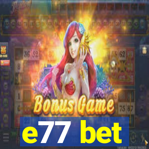 e77 bet